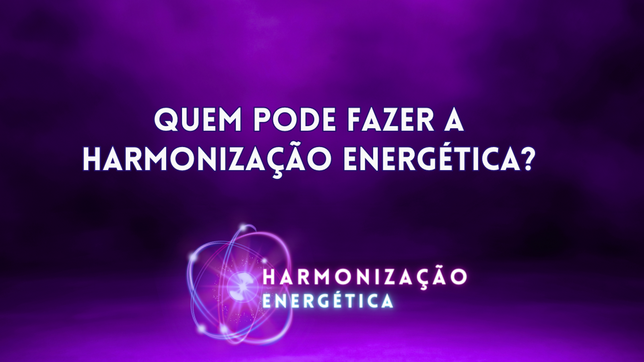 Quem pode fazer a Harmonização Energética?